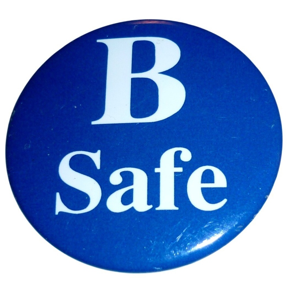 Vintage B Safe Blue & White Pinback Button 2.25 Inch Awareness Safety Badge